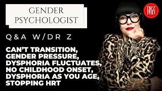 Q&A: Can't Transition, Gender Pressure, Dysphoria Fluctuates, No Childhood Onset, Dysphoria & Age.