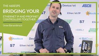 The 460ESPS - Bridging your EtherNet IP and Profinet Controllers Together