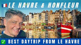 LE HAVRE & HONFLEUR best thing to do! HONFLEUR France walking tour • Best day trip from cruise port