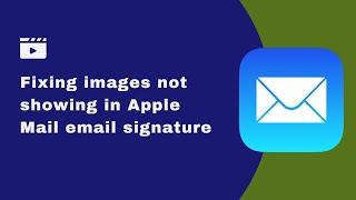 Fixing Images Not Showing in Your Email Signature for Apple Mail