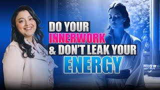 Do Your Inner Work And Don't Leak Your Energy on Twin Flame Journey