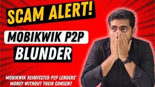 Scam Alert: Mobikwik Reinvested P2P Lenders Money Without Their Consent