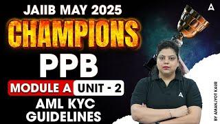 JAIIB MAY 2025 CHAMPIONS | PPB MODULE A AML KYC GUIDELINES | UNIT 2