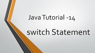 Java Tutorial - 14 : switch Statement