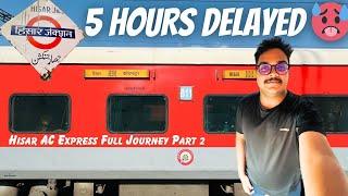 5 HOURS DELAYED  !!!  Hisar AC Express Full Journey Part 2 | Panvel to Hisar