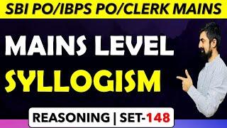 MAINS LEVEL SYLLOGISM || Session - 148 || SBI PO/IBPS PO/CLERK MAINS 2021