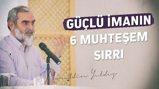 GÜÇLÜ İMANIN 6 MUHTEŞEM SIRRI (Lütfen Not Alın) | Nureddin Yıldız