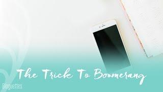 How To Use The Boomerang App