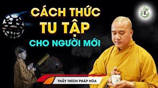 Cách thức Tụng Kinh, Lễ Phật, Thờ Phật,... cho Phật Tử mới bắt đầu Tu Tập - Thầy Thích Pháp Hòa