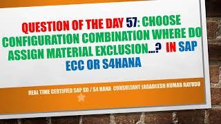 Question of the day 57 choose configuration combination where do assign material exclusion…  In sap