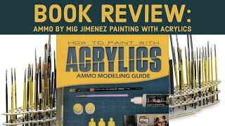 Book Review: Ammo of Mig Jimenez, Painting with Acrylics