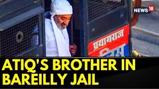 Umesh Pal Murder Case | Atiq Ahmed's Brother Ashraf Ahmed Brought To Bareilly Jail | English News