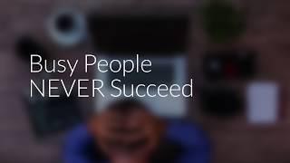 Busy People Never Succeed | Productivity Hacker