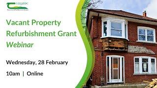 Vacant Property Refurbishment Grant Webinar