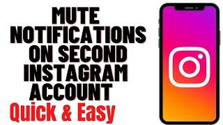 HOW TO MUTE NOTIFICATIONS ON SECOND INSTAGRAM ACCOUNT 2024