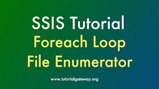 SSIS Tutorial | ForEach Loop File Enumerator