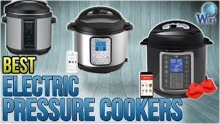 10 Best Electric Pressure Cookers 2018