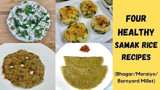 Bhagar (Moraiyo) Recipes | Sama Rice Healthy Recipes | Barnyard Millet | 4 Easy Fasting Recipes