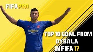 DYBALA TOP 10 GOAL | FIFA 17 | PAOUL DYBALA | TOP 10 GOALS | DYBALA  SKILLS | MAGICAL DYBALA | HD