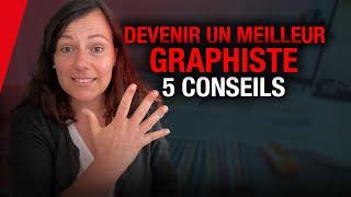 Comment devenir un meilleur graphiste : 5 conseils