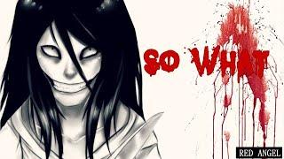 Jeff The Killer - So What [with lyrics] (ORIGINAL)