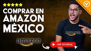 Cómo COMPRAR en Amazon México POR PRIMERA VEZ | ​ Guía Segura y Confiable ​