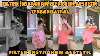 FILTER INSTAGRAM EFEK BLUR AESTETIC