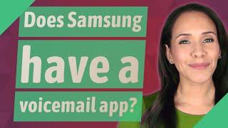 Does Samsung have a voicemail app?