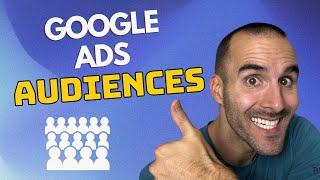 Google Ads Audiences: Are You Setting Them Up Wrong?