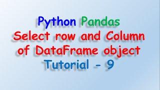 Data analysis with python and Pandas - Select rows and column Tutorial 9