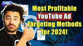 Most Profitable YouTube Ad Targeting Methods for 2024!