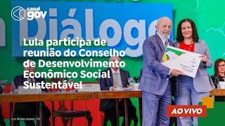  Lula participa de reunião do Conselho de Desenvolvimento Econômico Social Sustentável