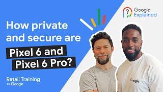 How private and secure are Pixel 6 and Pixel 6 Pro?