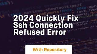 2024 quickly fix ssh connection refused error