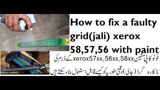 how to fix a faulty grid(jali)of xerox drum 58,57,56
