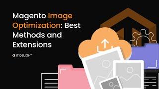 Magento Image Optimization: Best Methods and Extensions