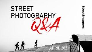 Street Photography Q&A - April 2021