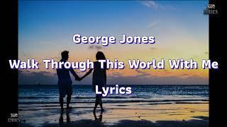 George Jones - Walk Through This World With Me (lyrics).