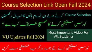 VU Course selection 2024| Vu course Selection Fall 2024| Vu Course selection 2024 Last date