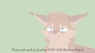 Part 4 -Flametail/Jayfeather  Warrior Cats PMV Still Broken