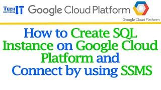 How to Create SQL Instance on Google Cloud Platform and Connect by using SSMS - GCP Tutorial 2022