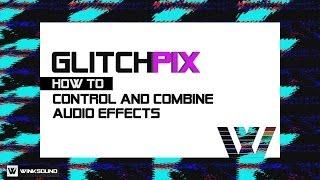 WinkSound GlitchPIX: Control and Combine Audio Effects | Max For Live Video Device | WinkSound