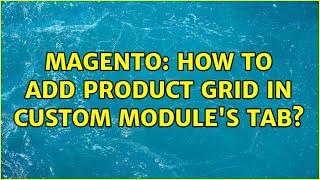 Magento: How to add product grid in custom module's tab? (2 Solutions!!)