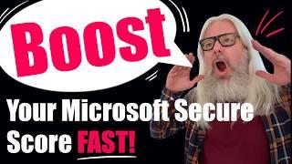 Boost Your Microsoft Secure Score FAST - Here’s How