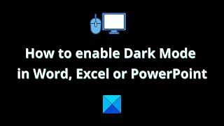 How to enable Dark Mode in Word, Excel or PowerPoint