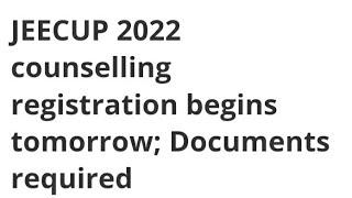 JEECUP 2022 COUNSELLING REGISTRATION START TODAY, HOW TO APPLY, DOCUMENT REQUIRED, HOW TO APPLY