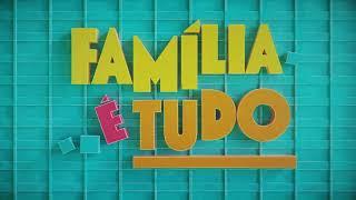 Família é Tudo - Oferecimento / Vinheta de Patrocínio (JUN/2024) (Pós-exibição)