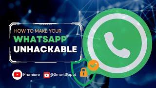 How To Fully Secure Your WhatsApp And Make It Unhackable