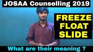 Meaning of FREEZE, FLOAT, SLIDE in JOSAA 2019 Counselling || Must Know it !