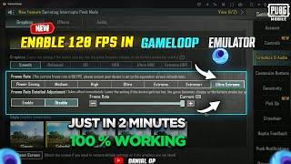 Unlock  120 FPS in Gameloop  just in 2 minutes | GET 120FPS IN PUBGM EMULATOR | Gameloop 120 fps